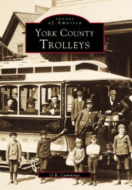 Title: York County Trolleys, Author: O.R. Cummings
