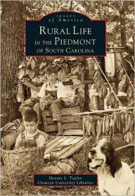Title: Rural Life in the Piedmont of South Carolina, Author: Dennis Taylor