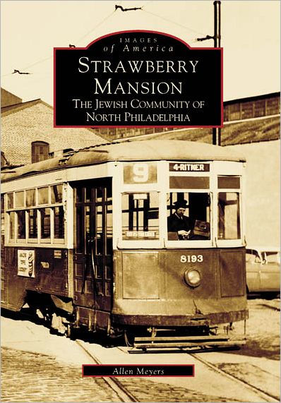 Strawberry Mansion: The Jewish Community of North Philadelphia