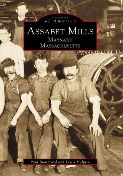 Assabet Mills: Maynard, Massachusetts