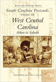 Title: South Carolina Postcards Vol 3:: West Central Carolina, Author: Howard Woody