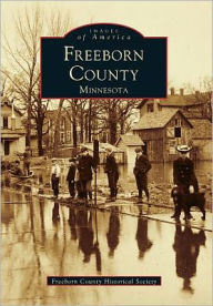 Title: Freeborn County, Minnesota, Author: Freeborn County Historical Society