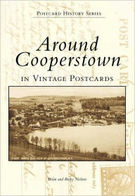 Title: Around Cooperstown: New York (Images of America Series), Author: Brian Nielsen