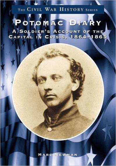 Potomac Diary: A Soldier's Account of the Capital In Crisis, 1864-1865