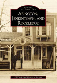 Title: Abington, Jenkintown, and Rockledge, Author: Arcadia Publishing