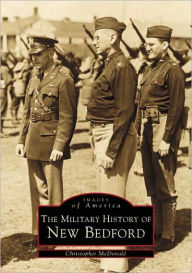 Title: Military History of New Bedford (Images of America), Author: Christopher McDonald