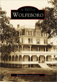 Title: Wolfeboro, Author: Wolfeboro Historical Society