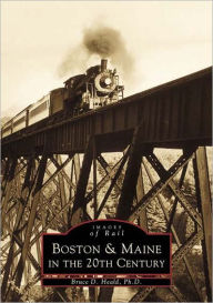 Title: Boston & Maine in the 20th Century, Author: Arcadia Publishing