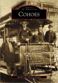 Title: Cohoes, Author: Spindle City Historical Society