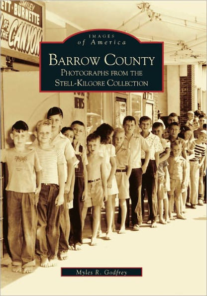 Barrow County: Photographs from the Stell-Kilgore Collection