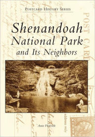 Title: Shenandoah National Park and Its Neighbors, Author: Anne Frederick