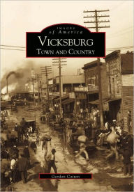Title: Vicksburg: Town and Country, Author: Gordon Cotton