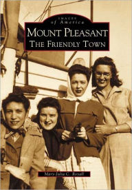 Title: Mount Pleasant: The Friendly Town, Author: Mary-Julia C. Royall