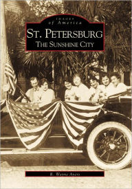 Title: St. Petersburg: The Sunshine City, Author: R. Wayne Ayers