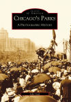 Alternative view 1 of Chicago's Parks: A Photographic History