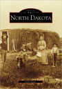 North Dakota (Images of America Series)