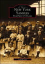 New York Yankees: The First 25 Years (Images of Sports Series)