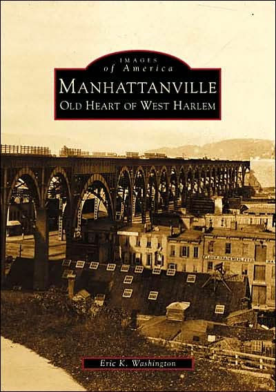 Manhattanville: Old Heart of West Harlem