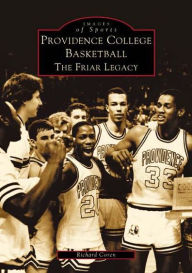 Title: Providence College Basketball: The Friar Legacy, Author: Richard Coren