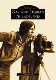 Title: Gay and Lesbian Philadelphia, Author: Thom Nickels