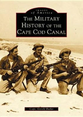 the Military History of Cape Cod Canal