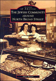 Title: The Jewish Community Around North Broad Street, Author: Allen Meyers