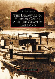 Title: The Delaware & Hudson Canal and the Gravity Railroad, Author: Arcadia Publishing