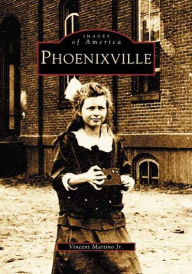 Title: Phoenixville, Author: Vincent Martino Jr.