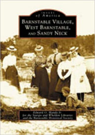 Title: Barnstable Village, West Barnstable and Sandy Neck, Author: Arcadia Publishing