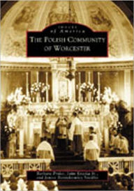Title: The Polish Community of Worcester, Author: Barbara Proko