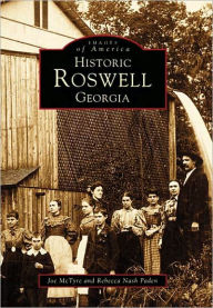 Title: Historic Roswell Georgia, Author: Arcadia Publishing