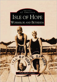Title: Isle of Hope: Wormsloe and Bethesda, Author: Polly Wylly Cooper
