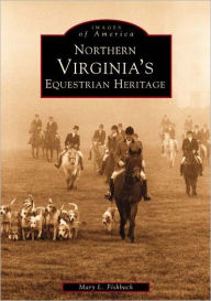 Title: Northern Virginia's Equestrian Heritage, Author: Mary Fishback