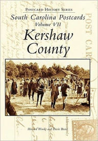 Title: South Carolina Postcards Volume 7:: Kershaw County, Author: Howard Woody
