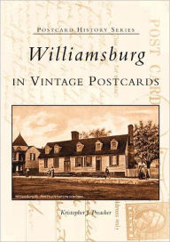 Title: Williamsburg in Vintage Postcards, Author: Kristopher J. Preacher