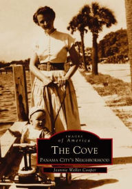 Title: The Cove: Panama City's Neighborhood, Author: Jeannie Weller Cooper