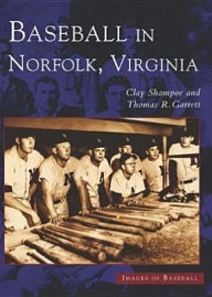 Title: Baseball in Norfolk, Virginia, Author: Clay Shampoe