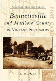 Title: Bennettsville and Marlboro County in Vintage Postcards, Author: Jerry Thomas Kendall