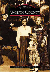 Title: Worth County, Author: Worth County Historical Society