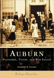 Title: Auburn: Plainsmen, Tigers and War Eagles, Author: Arcadia Publishing