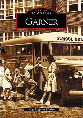 Garner, North Carolina (Images of America Series) by Kaye Buffaloe ...