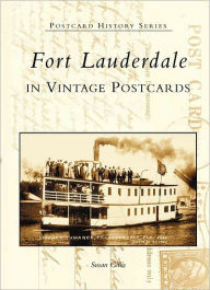 Title: Fort Lauderdale in Vintage Postcards, Author: Susan Gillis