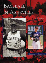 Title: Baseball in Asheville, Author: Bill Ballew