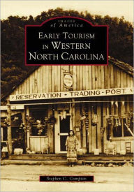 Title: Early Tourism in Western North Carolina, Author: Stephen C. Compton