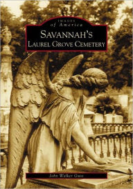 Title: Savannah's Laurel Grove Cemetery, Author: John Walker Guss