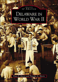 Title: Delaware in World War II, Author: Peter F. Slavin