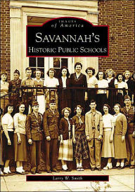 Title: Savannah's Historical Public Schools, Author: Larry W. Smith