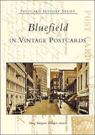 Title: Bluefield in Vintage Postcards, Author: Mary Margaret Spracher Annett