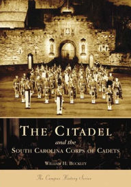 Title: The Citadel and the South Carolina Corps of Cadets, Author: William H. Buckley