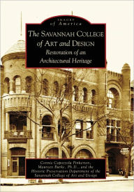 Title: The Savannah College of Art and Design: Restoration of an Architectural Heritage, Author: Connie Capozzola Pinkerton